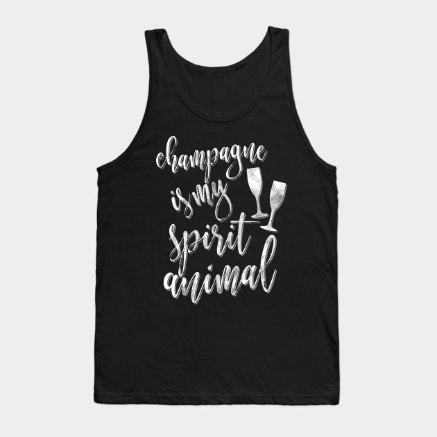 Champagne Is My Spirit Animal Tank Top by Giggias